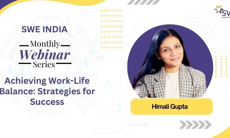 icymi:-swe-india-webinar-recap-—-key-lessons-on-work-life-balance-from-himali-gupta