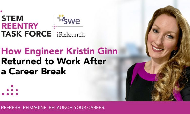 how-engineer-kristin-ginn-returned-to-work-after-a-career-break